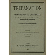Trépanation pour hémorrhagie cérébrale : série de trépanations pour accidents divers, vertiges, épilepsie vraie et symptomatique