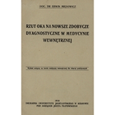 Rzut oka na nowsze zdobycze dyagnostyczne w medycynie wewnętrznej. Wykład wstępny na kursie medycyny wewnętrznej dla lekarzy praktycznych