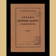 Sprawa szczepionki Calmetta w najnowszem oświetleniu