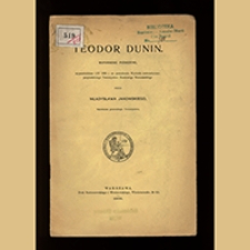 Teodor Dunin : wspomnienie pośmiertne, wypowiedziane 1. IV. 1909 r. na posiedzeniu Wydziału matematyczno-przyrodniczego Towarzystwa Naukowego Warszawskiego