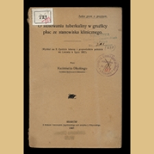 O stosowaniu tuberkuliny w gruźlicy płuc ze stanowiska klinicznego :&nbsp;(wykład na X zjeździe lekarzy i przyrodnik&oacute;w polskich we Lwowie w lipcu 1907)