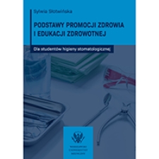 Podstawy promocji zdrowia i edukacji zdrowotnej dla student&oacute;w higieny stomatologicznej