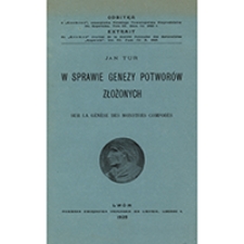 W sprawie genezy potwor&oacute;w złożonych