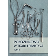 Położnictwo w teorii i praktyce. T. 2