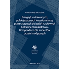 Przegląd walidowanych, polskojęzycznych kwestionariuszy przeznaczonych do badań naukowych z obszaru nauk o zdrowiu. Kompendium dla studentów uczelni medycznych
