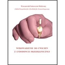Wprowadzenie do ćwiczeń z entodoncji przedklinicznej