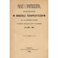 Prace i spostrzeżenia dokonane w oddziale terapeutycznym w Szpitalu Dzieciątka Jezus w Warszawie od r. 1886-1896