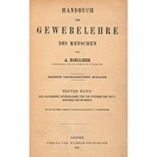 Handbuch der Gewebelehre des Menschen.&nbsp;Bd. 1,&nbsp;Die allgemeine Gewebelehre und die Systeme der Haut, Knochen und Muskeln&nbsp;