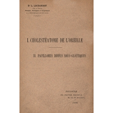 Cholestéatome de l'oreille. Papillomes diffus sous-glottiques