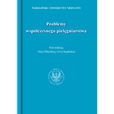 Problemy wsp&oacute;łczesnego pielęgniarstwa