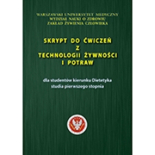 Skrypt do ćwiczeń z technologii żywności i potraw dla studentów kierunku Dietetyka