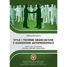 Style i techniki negocjacyjne z elementami autoprezentacji. Skrypt dla student&oacute;w Oddziału Zdrowia Publicznego