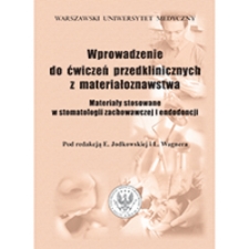 Wprowadzenie do ćwiczeń przedklinicznych z materiałoznawstwa: materiały stosowane w stomatologii zachowawczej i endodoncji